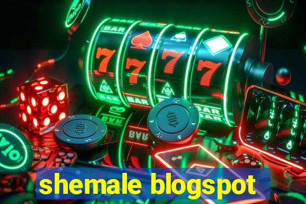 shemale blogspot